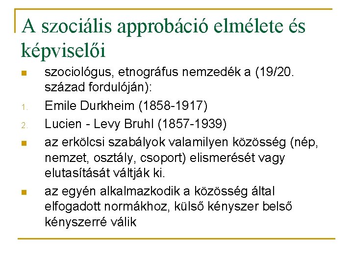 A szociális approbáció elmélete és képviselői n 1. 2. n n szociológus, etnográfus nemzedék