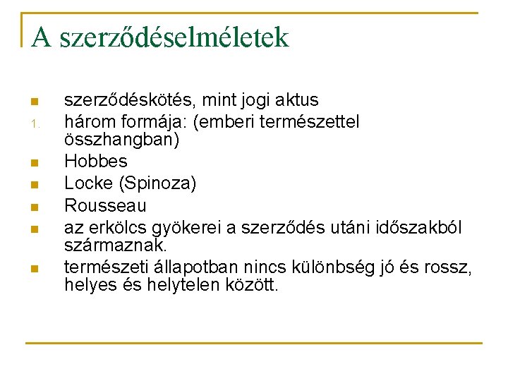 A szerződéselméletek n 1. n n n szerződéskötés, mint jogi aktus három formája: (emberi