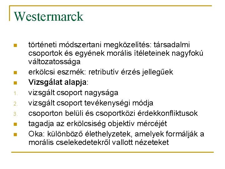 Westermarck n n n 1. 2. 3. n n történeti módszertani megközelítés: társadalmi csoportok