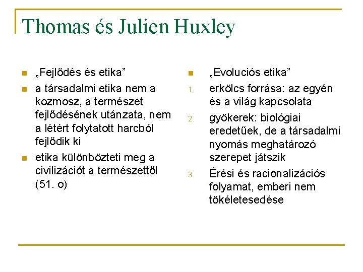Thomas és Julien Huxley n n n „Fejlődés és etika” a társadalmi etika nem