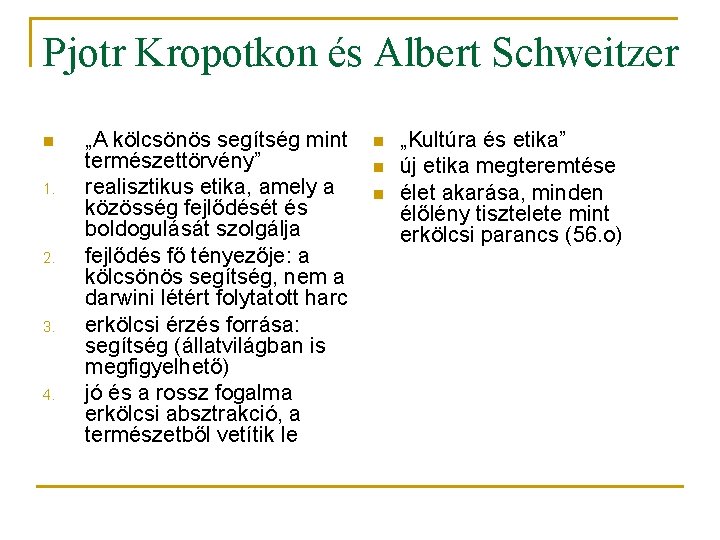 Pjotr Kropotkon és Albert Schweitzer n 1. 2. 3. 4. „A kölcsönös segítség mint
