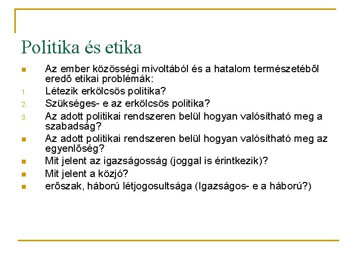 Politika és etika n 1. 2. 3. n n Az ember közösségi mivoltából és