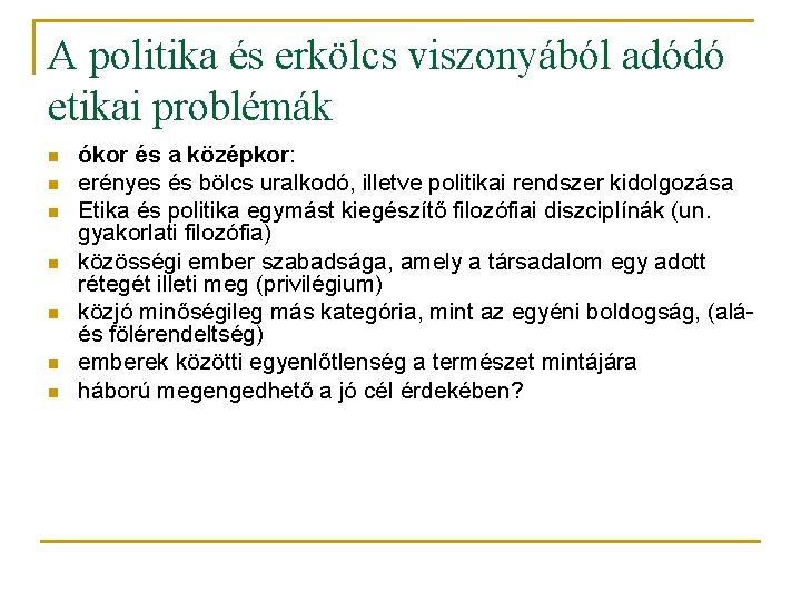 A politika és erkölcs viszonyából adódó etikai problémák n n n n ókor és