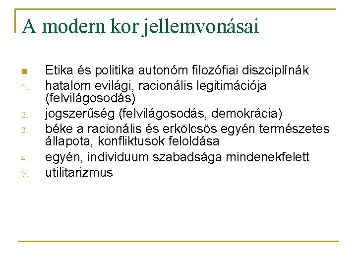 A modern kor jellemvonásai n 1. 2. 3. 4. 5. Etika és politika autonóm