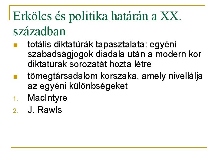 Erkölcs és politika határán a XX. században n n 1. 2. totális diktatúrák tapasztalata: