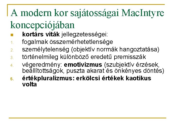 A modern kor sajátosságai Mac. Intyre koncepciójában n 1. 2. 3. 4. 5. kortárs