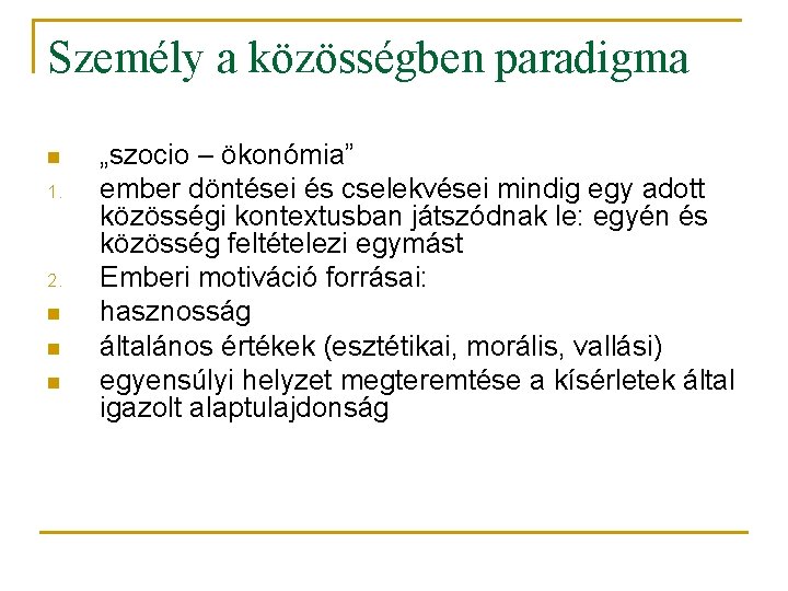 Személy a közösségben paradigma n 1. 2. n n n „szocio – ökonómia” ember