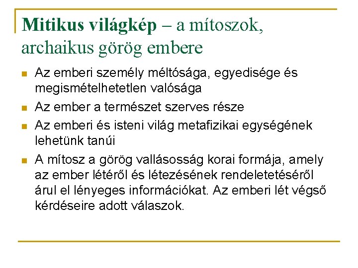 Mitikus világkép – a mítoszok, archaikus görög embere n n Az emberi személy méltósága,