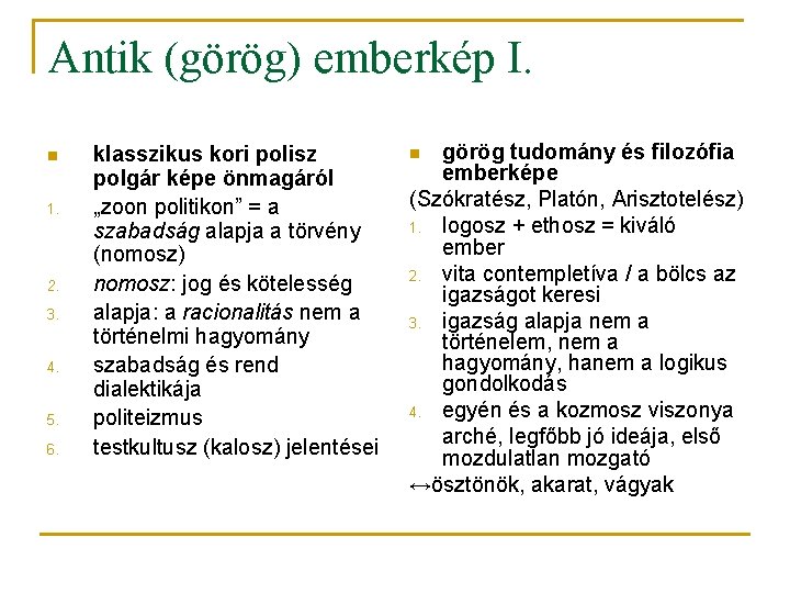 Antik (görög) emberkép I. n 1. 2. 3. 4. 5. 6. klasszikus kori polisz