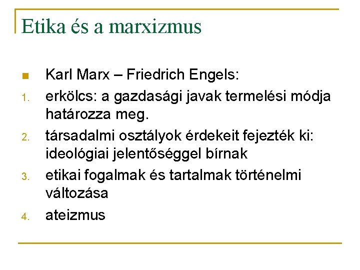 Etika és a marxizmus n 1. 2. 3. 4. Karl Marx – Friedrich Engels: