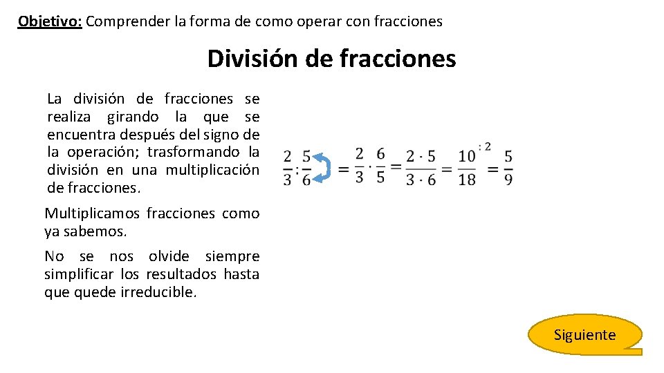 Objetivo: Comprender la forma de como operar con fracciones División de fracciones La división