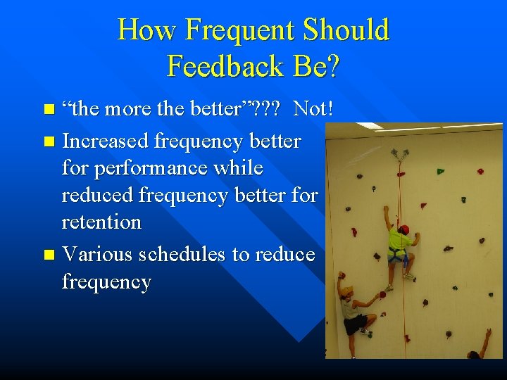 How Frequent Should Feedback Be? “the more the better”? ? ? Not! n Increased