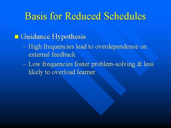 Basis for Reduced Schedules n Guidance Hypothesis – High frequencies lead to overdependence on