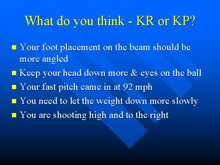 What do you think - KR or KP? Your foot placement on the beam