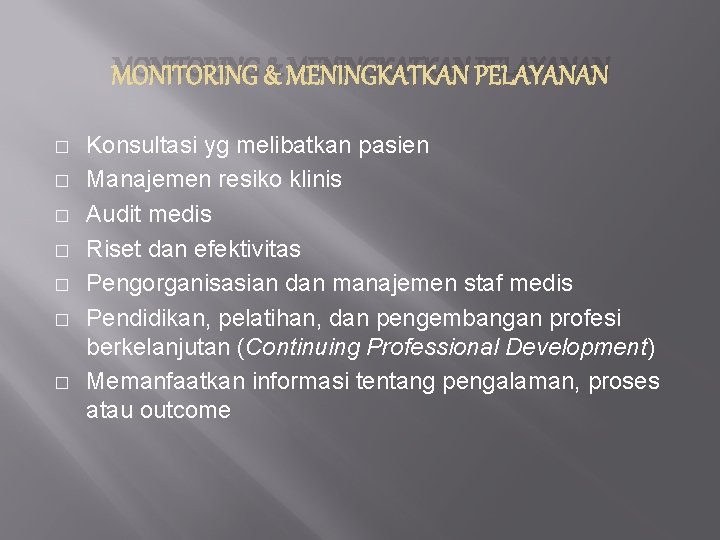 MONITORING & MENINGKATKAN PELAYANAN � � � � Konsultasi yg melibatkan pasien Manajemen resiko