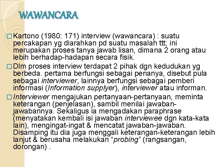 WAWANCARA � Kartono (1980: 171) interview (wawancara) : suatu percakapan yg diarahkan pd suatu