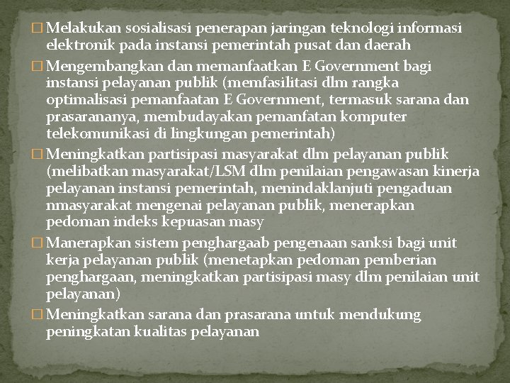 � Melakukan sosialisasi penerapan jaringan teknologi informasi elektronik pada instansi pemerintah pusat dan daerah