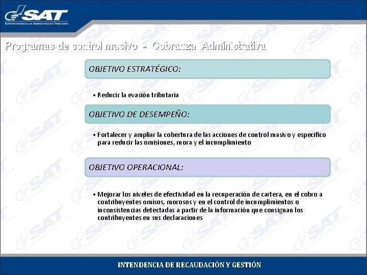 Programas de control masivo - Cobranza Administrativa OBJETIVO ESTRATÉGICO: • Reducir la evasión tributaria