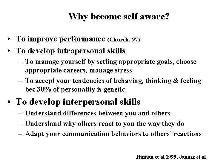 Why become self aware? • To improve performance (Church, 97) • To develop intrapersonal