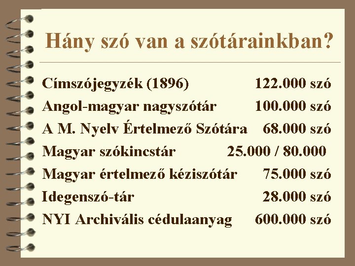 Hány szó van a szótárainkban? Címszójegyzék (1896) 122. 000 szó Angol-magyar nagyszótár 100. 000