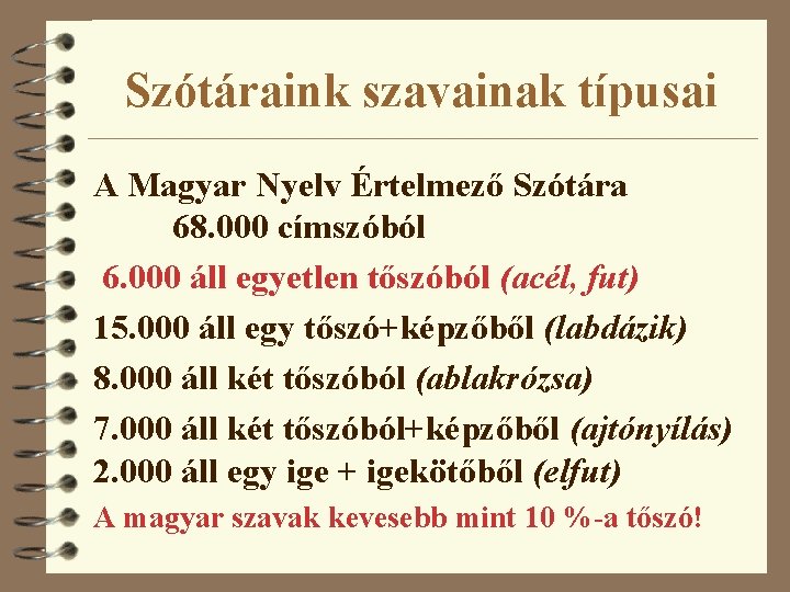 Szótáraink szavainak típusai A Magyar Nyelv Értelmező Szótára 68. 000 címszóból 6. 000 áll