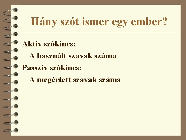 Hány szót ismer egy ember? Aktív szókincs: A használt szavak száma Passzív szókincs: A