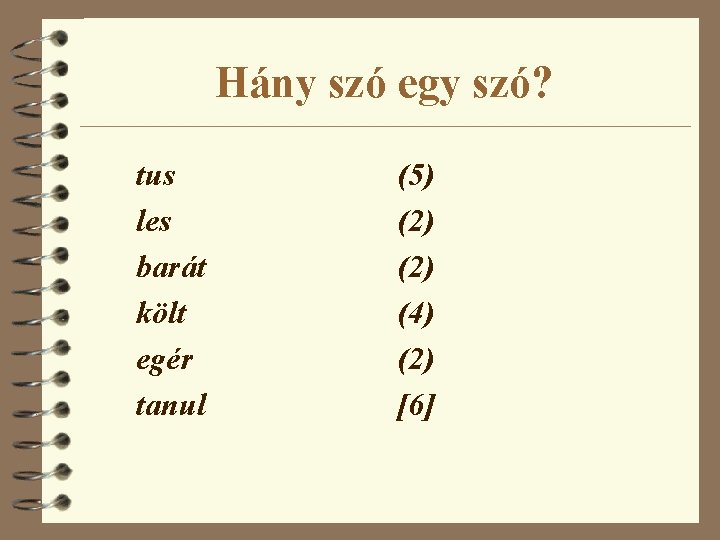 Hány szó egy szó? tus les barát költ egér tanul (5) (2) (4) (2)