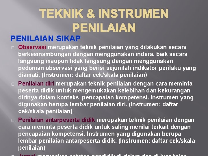 TEKNIK & INSTRUMEN PENILAIAN SIKAP � � � Observasi merupakan teknik penilaian yang dilakukan