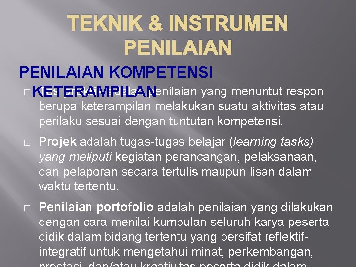 TEKNIK & INSTRUMEN PENILAIAN KOMPETENSI � KETERAMPILAN Tes praktik adalah penilaian yang menuntut respon