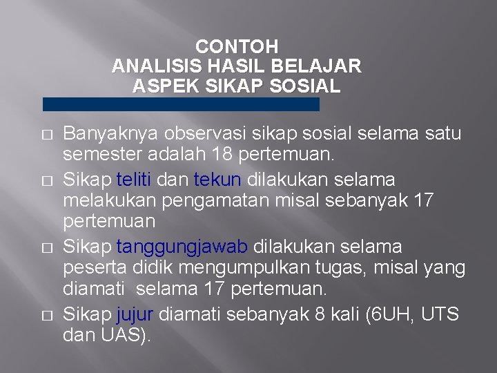 CONTOH ANALISIS HASIL BELAJAR ASPEK SIKAP SOSIAL � � Banyaknya observasi sikap sosial selama