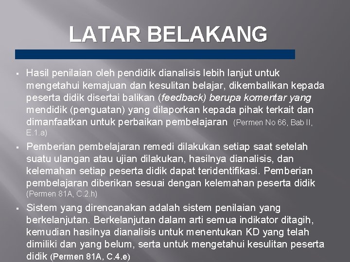 LATAR BELAKANG § Hasil penilaian oleh pendidik dianalisis lebih lanjut untuk mengetahui kemajuan dan