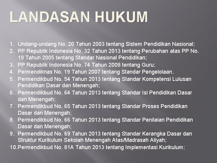 LANDASAN HUKUM 1. Undang-undang No. 20 Tahun 2003 tentang Sistem Pendidikan Nasional; 2. PP