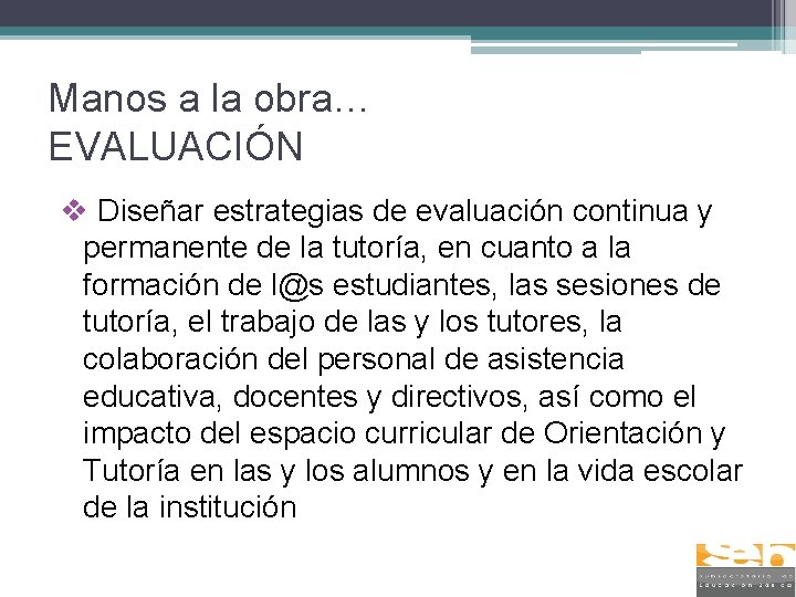 Manos a la obra… EVALUACIÓN v Diseñar estrategias de evaluación continua y permanente de