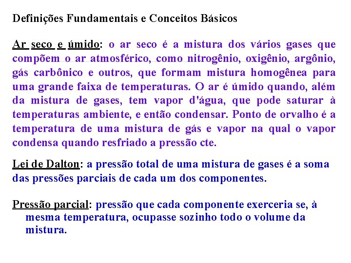 Definições Fundamentais e Conceitos Básicos Ar seco e úmido: o ar seco é a