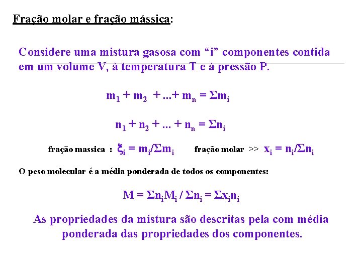 Fração molar e fração mássica: Considere uma mistura gasosa com “i” componentes contida em