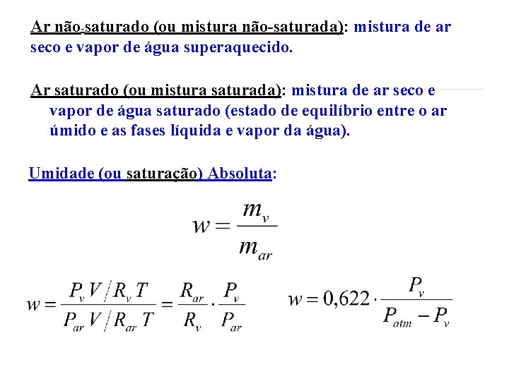 Ar não-saturado (ou mistura não-saturada): mistura de ar seco e vapor de água superaquecido.