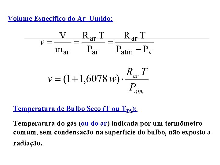 Volume Específico do Ar Úmido: Temperatura de Bulbo Seco (T ou TBS): Temperatura do