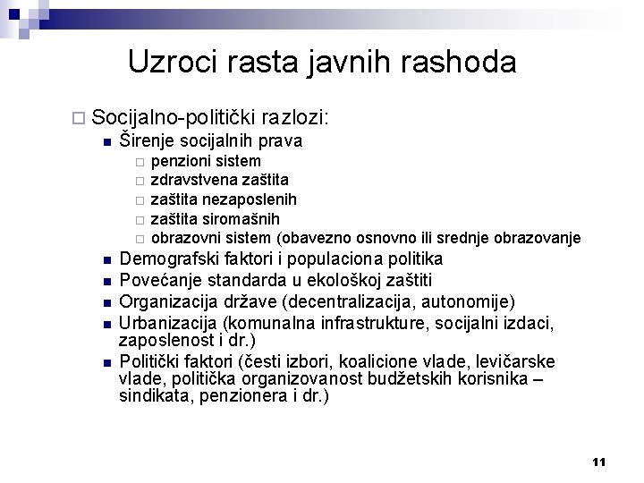 Uzroci rasta javnih rashoda ¨ Socijalno-politički razlozi: n Širenje socijalnih prava ¨ ¨ ¨