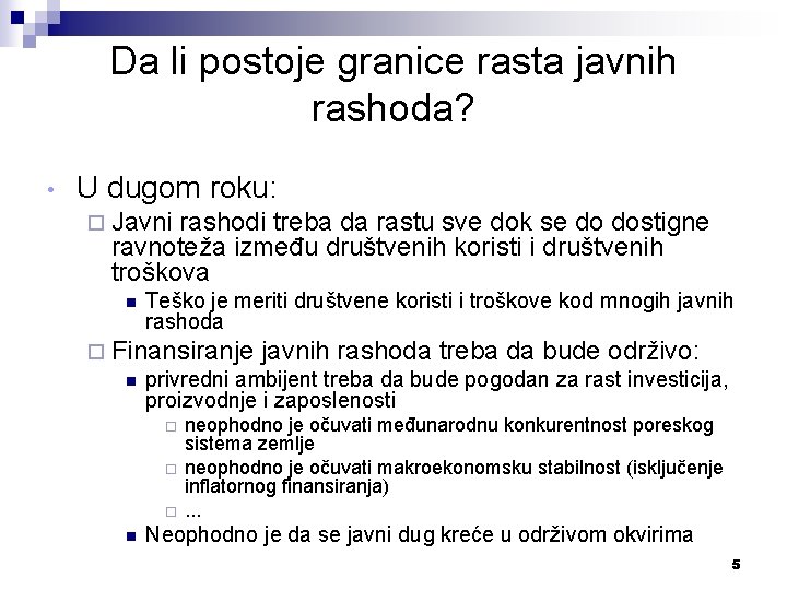 Da li postoje granice rasta javnih rashoda? • U dugom roku: ¨ Javni rashodi