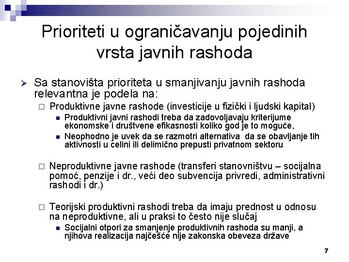 Prioriteti u ograničavanju pojedinih vrsta javnih rashoda Ø Sa stanovišta prioriteta u smanjivanju javnih