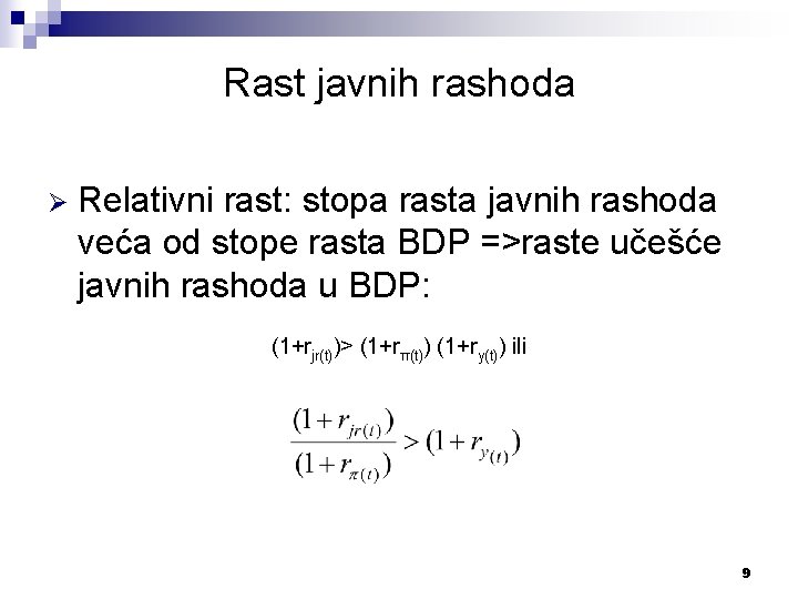 Rast javnih rashoda Ø Relativni rast: stopa rasta javnih rashoda veća od stope rasta