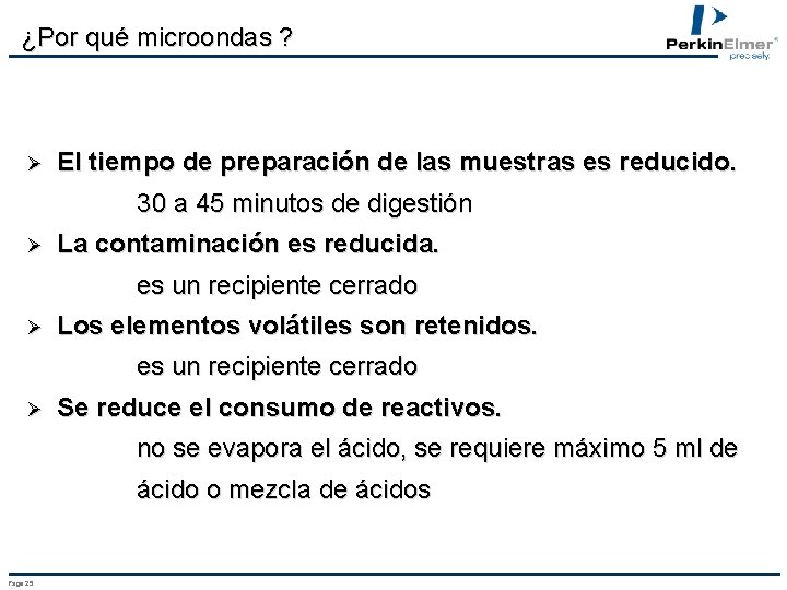 ¿Por qué microondas ? Ø El tiempo de preparación de las muestras es reducido.