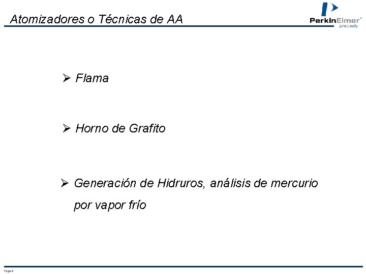 Atomizadores o Técnicas de AA Ø Flama Ø Horno de Grafito Ø Generación de