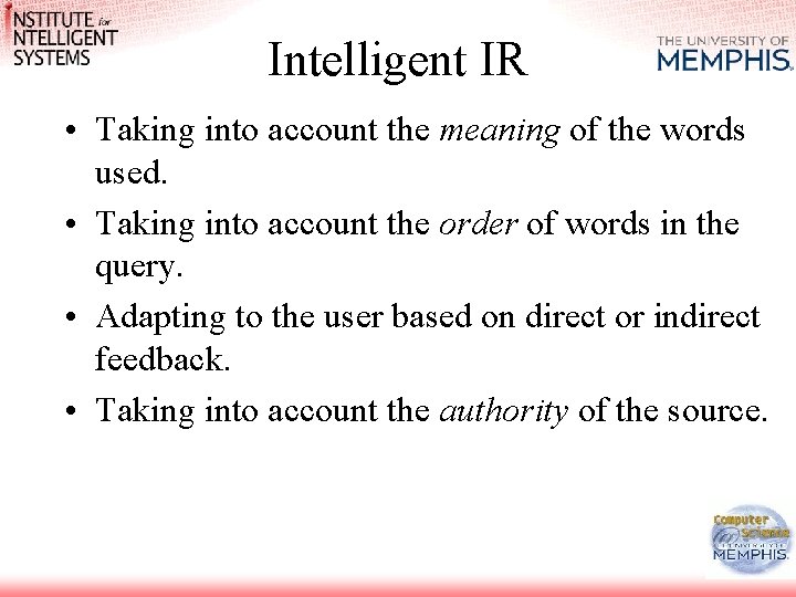Intelligent IR • Taking into account the meaning of the words used. • Taking Intelligent IR • Taking into account the meaning of the words used. • Taking