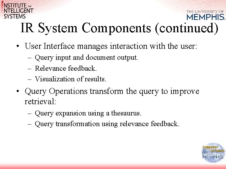 IR System Components (continued) • User Interface manages interaction with the user: – Query IR System Components (continued) • User Interface manages interaction with the user: – Query