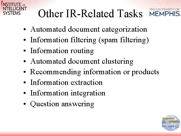 Other IR-Related Tasks • • Automated document categorization Information filtering (spam filtering) Information routing