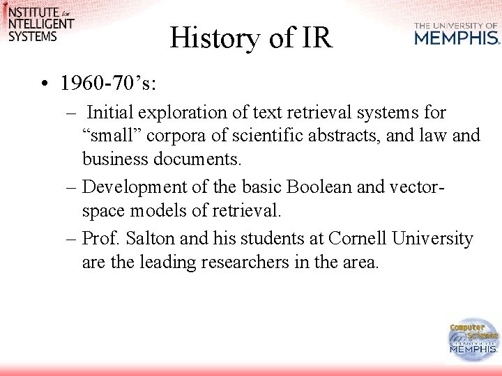 History of IR • 1960 -70’s: – Initial exploration of text retrieval systems for History of IR • 1960 -70’s: – Initial exploration of text retrieval systems for