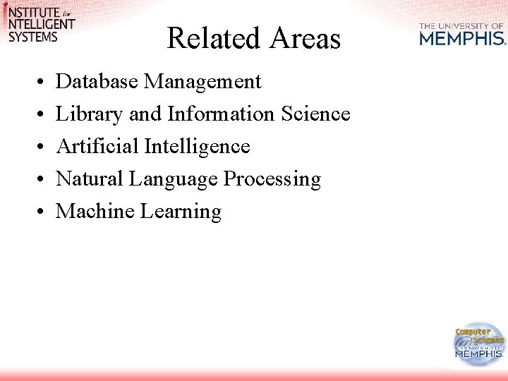 Related Areas • • • Database Management Library and Information Science Artificial Intelligence Natural