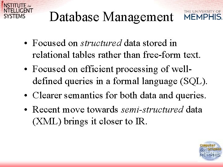 Database Management • Focused on structured data stored in relational tables rather than free-form