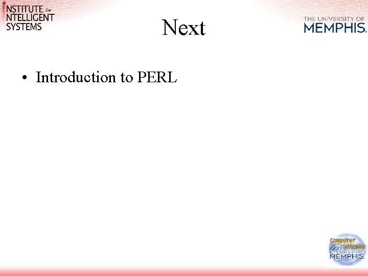 Next • Introduction to PERL 